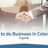 How to do Business In Colombia: 2022 Updated guide