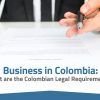 Business in Colombia: What are the Colombian Legal Requirements?