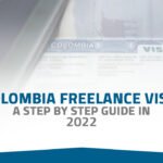 Colombia Freelance Visa: A Step By Step Guide – 2022 Update