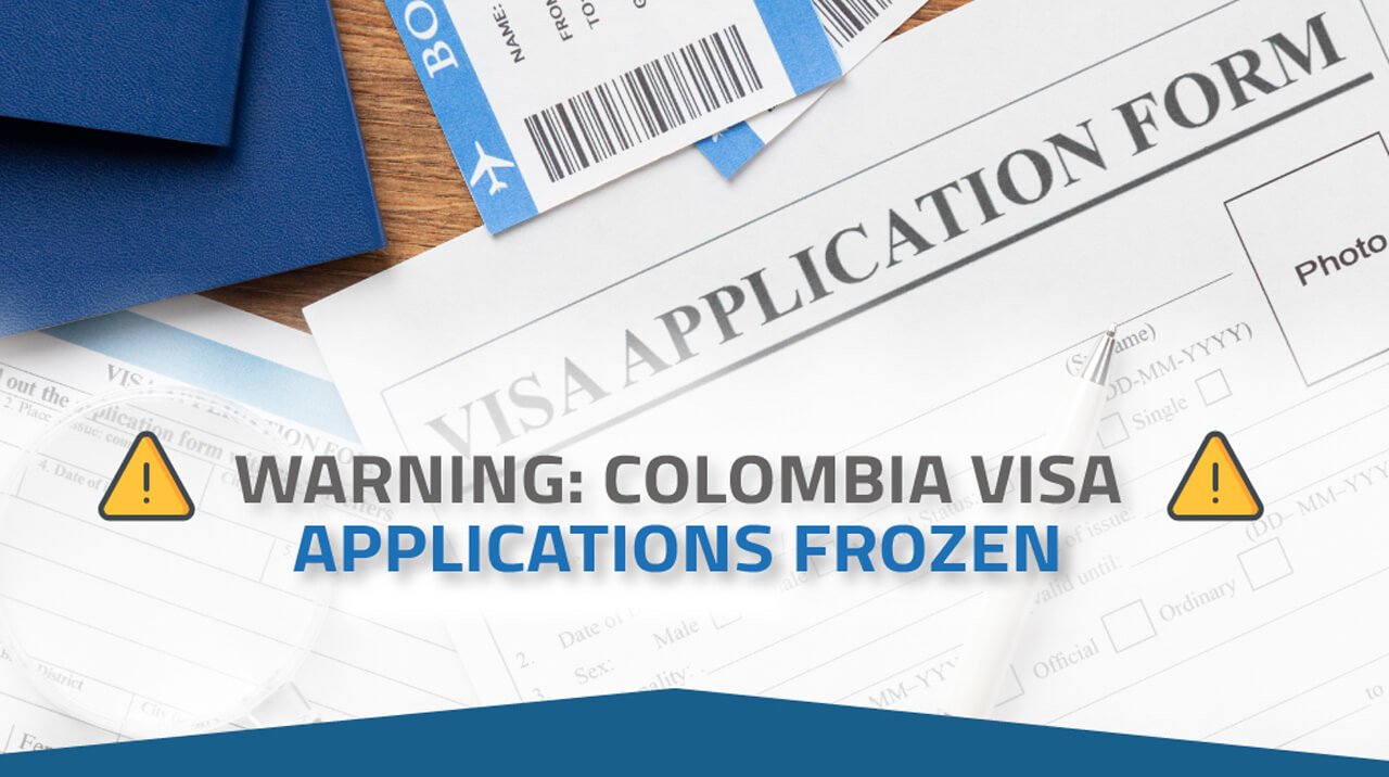 WARNING: COLOMBIAN VISA APPLICATIONS FROZEN