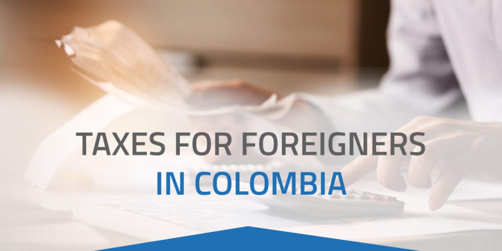 TAXES FOR FOREIGNERS IN COLOMBIA