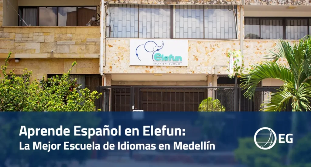 Aprende Español en Elefun: La Mejor Escuela de Idiomas en Medellín