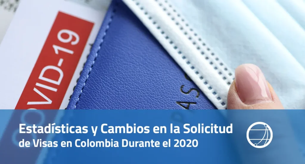 Estadísticas y Cambios en la Solicitud de Visas en Colombia Durante el 2020