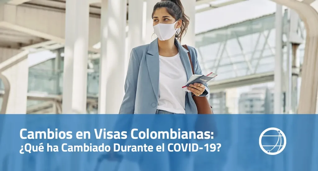 Cambios en Visas Colombianas Qué ha Cambiado Durante el COVID-19