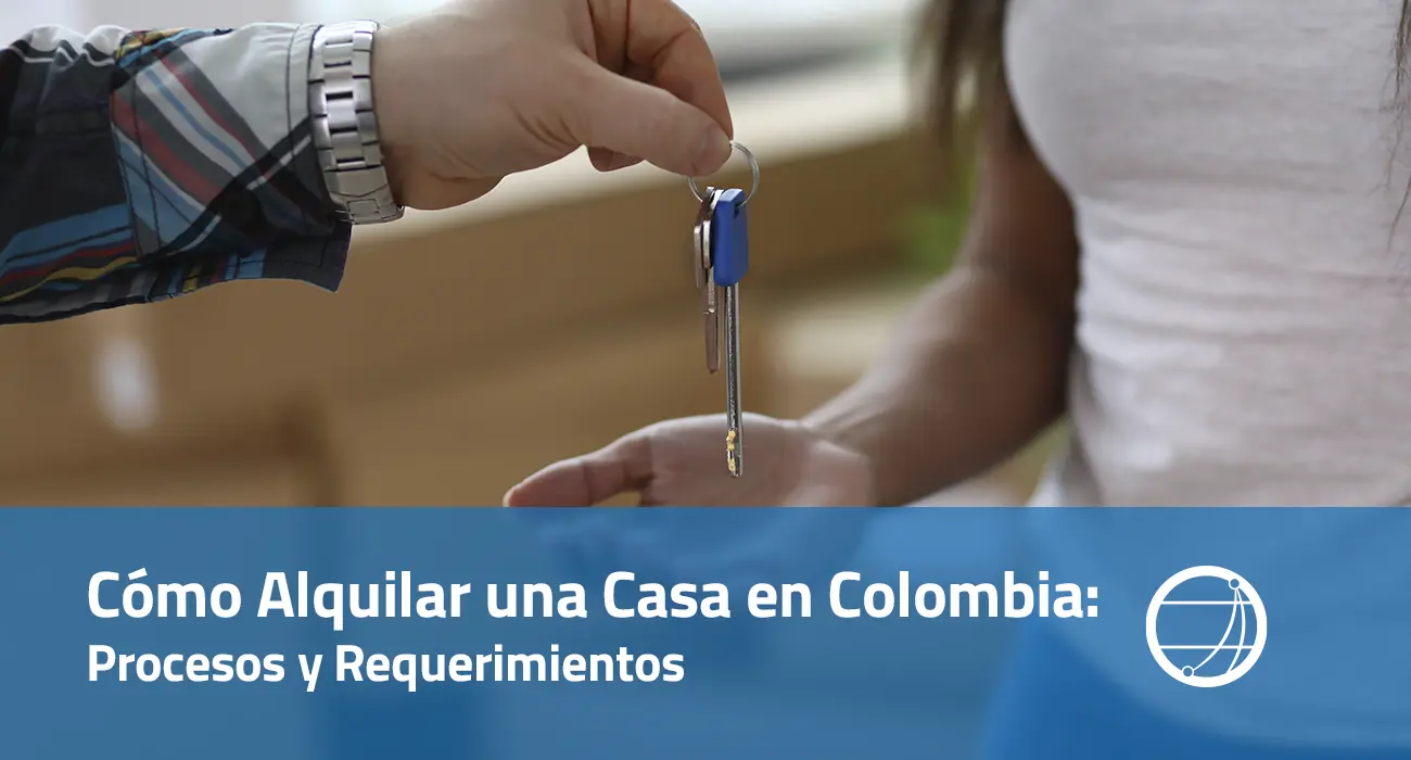 Cómo Alquilar una Casa en Colombia Procesos y Requerimientos