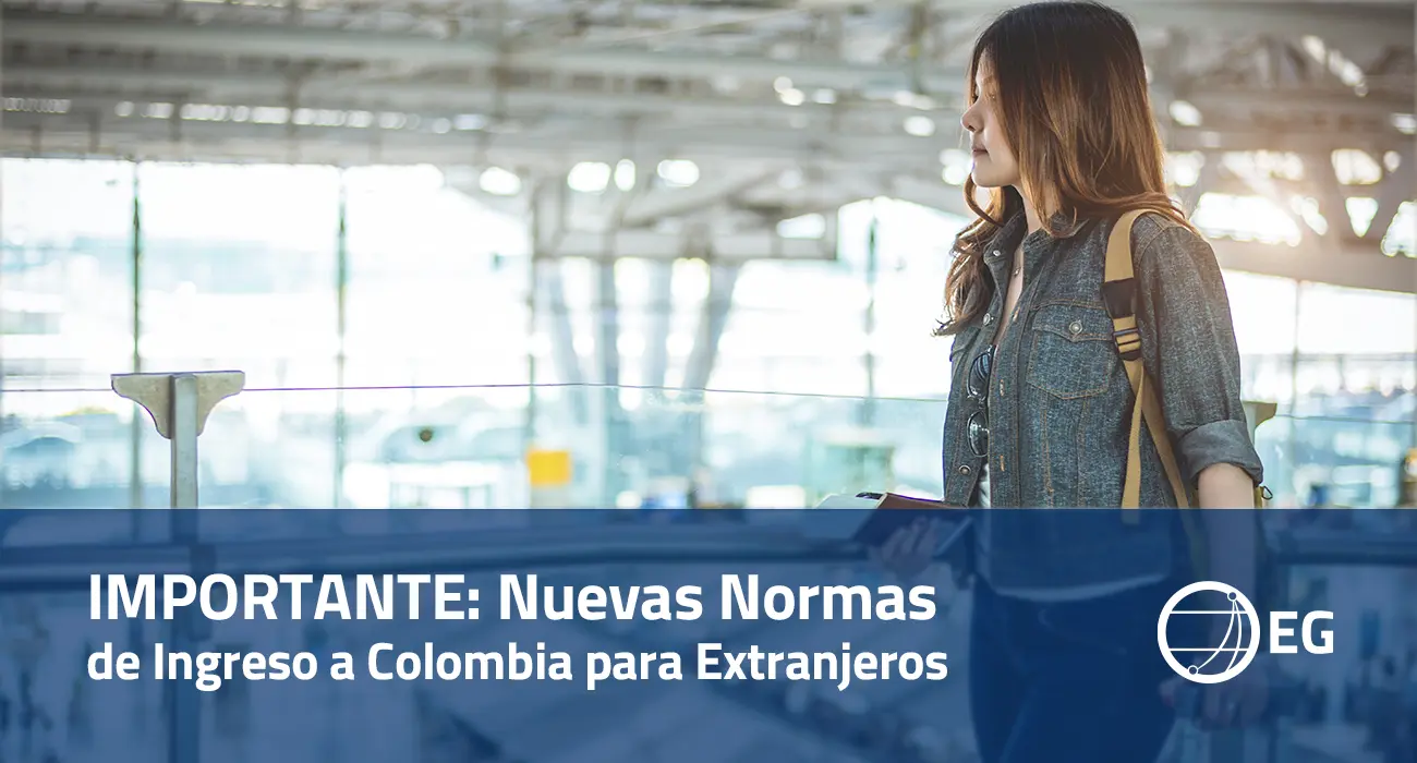 IMPORTANTE Nuevas Normas de Ingreso a Colombia para Extranjeros