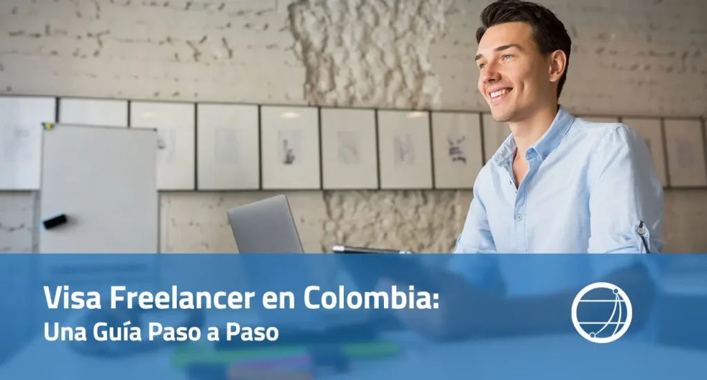 Visa Freelancer en Colombia Una Guía Paso a Paso