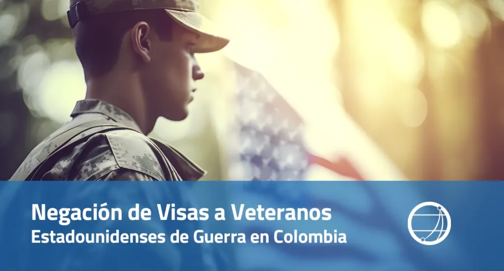 Negación de Visas a Veteranos Estadounidenses de Guerra en Colombia