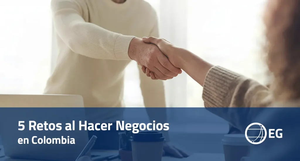 5 Retos al Hacer Negocios en Colombia