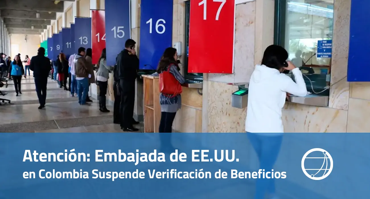 Atención Embajada de EE.UU. en Colombia Suspende Verificación de Beneficios