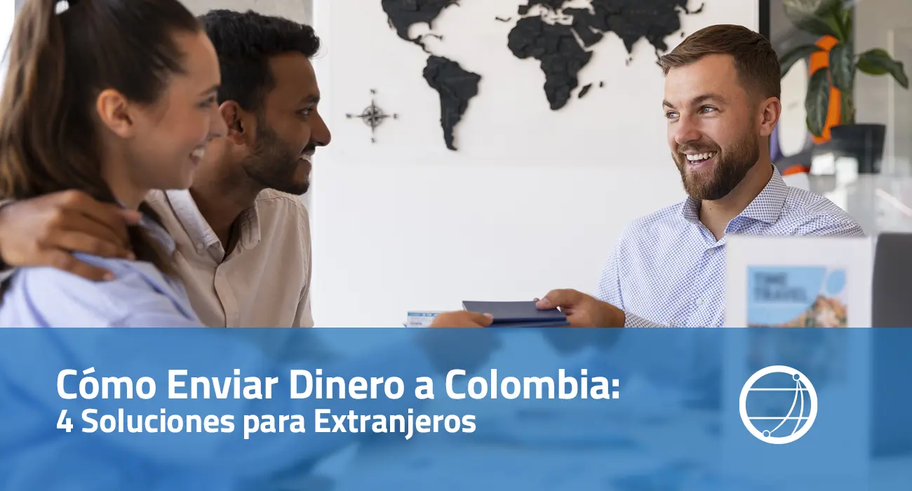 Cómo Enviar Dinero a Colombia: 4 Soluciones para Extranjeros