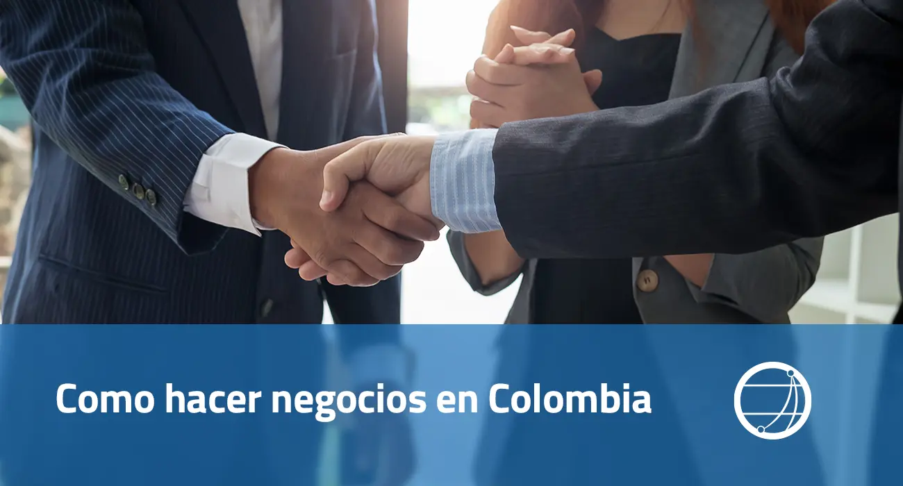 Cómo Hacer Negocios en Colombia: Guía Actualizada