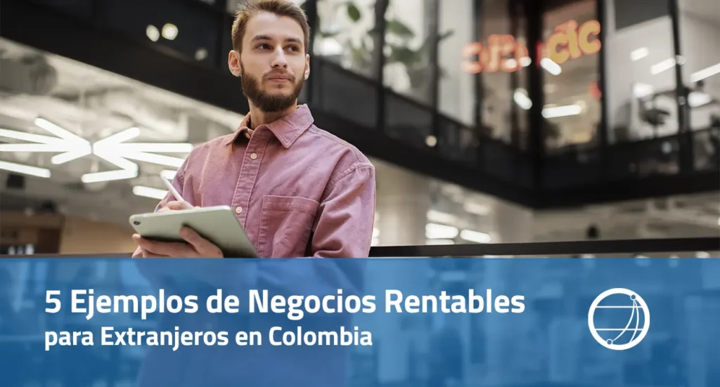 Ejemplos de Negocios Rentables para Extranjeros en Colombia