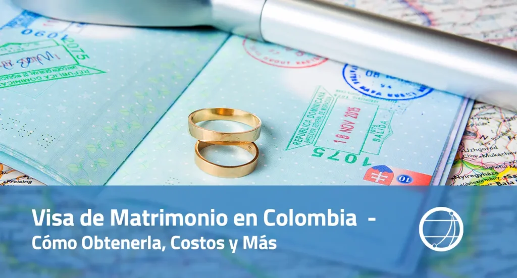 Visa de Matrimonio en Colombia - Cómo Obtenerla, Costos y Más