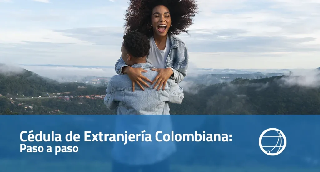 Cédula de Extranjería Colombiana: Paso a paso