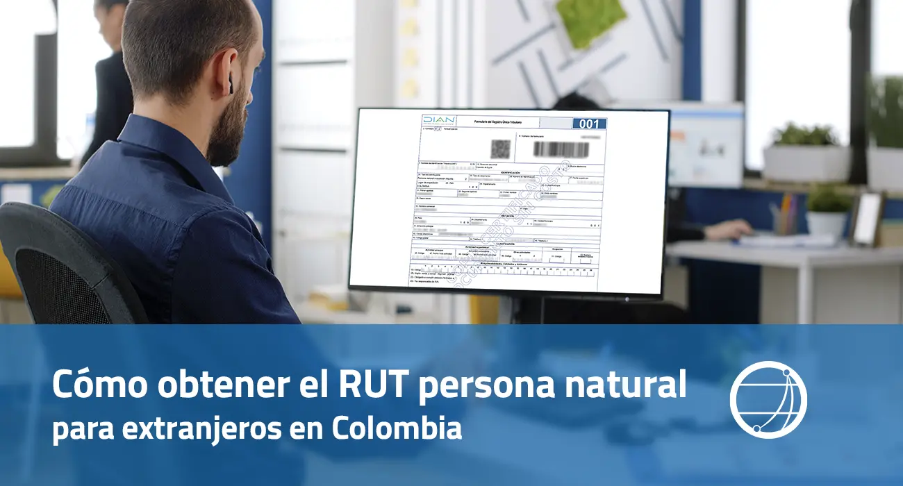 Cómo obtener el RUT persona natural para extranjeros en Colombia
