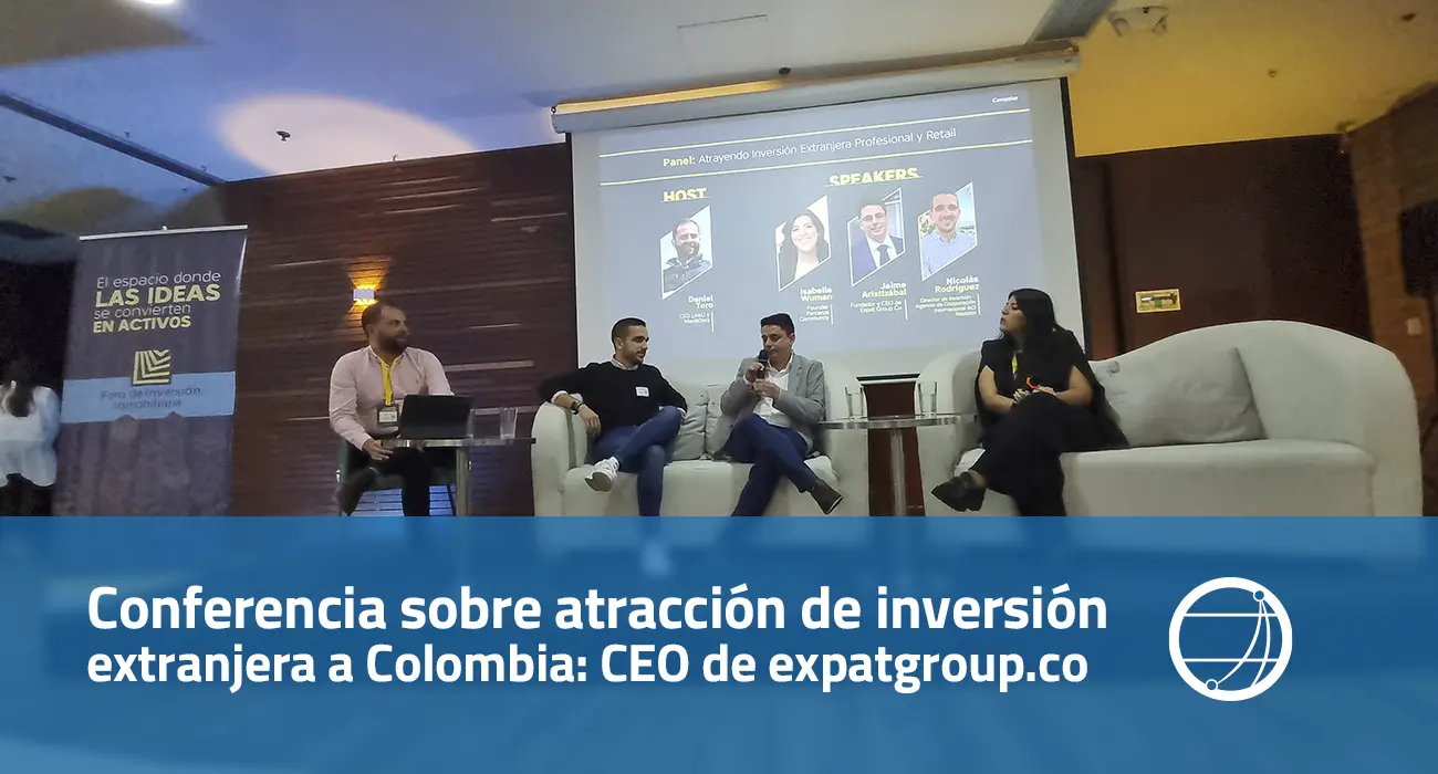 Conferencia sobre atracción de inversión extranjera a Colombia: CEO de expatgroup.co