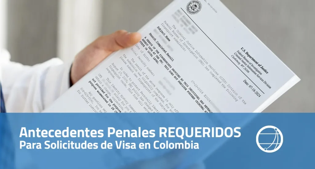 Antecedentes Penales Requeridos para Solicitudes de Visa en Colombia
