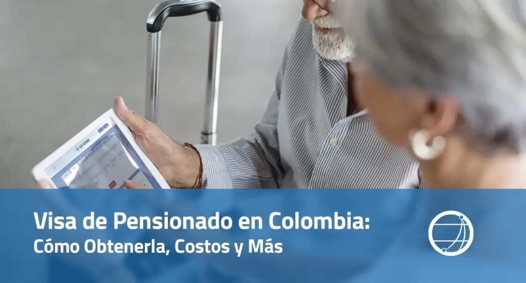 Visa de Pensionado en Colombia - Cómo Obtenerla, Costos y Más