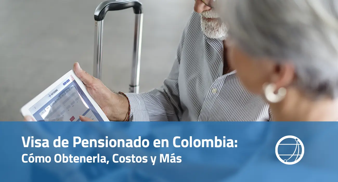 Visa de Pensionado en Colombia - Cómo Obtenerla, Costos y Más