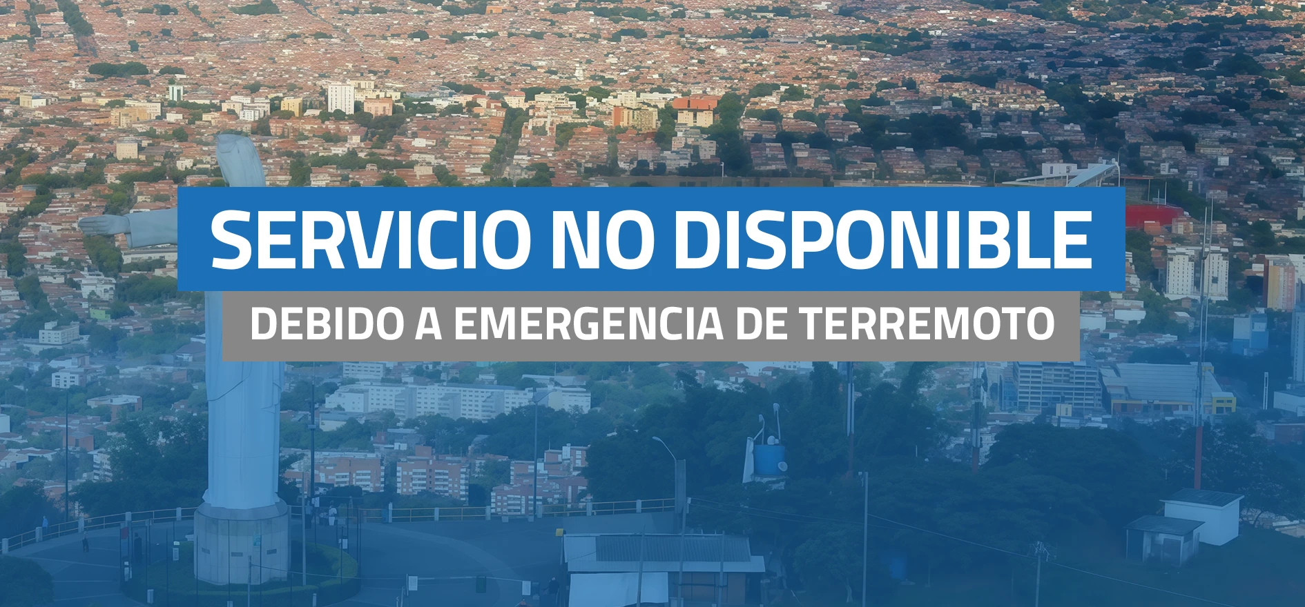 Servicio no Disponible debido a Emergencia de Terremoto
