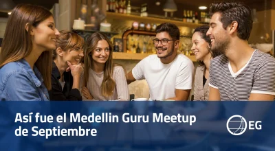 Así fue el Medellin Guru Meetup de Septiembre