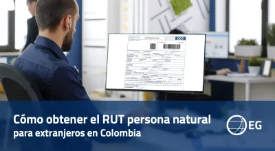 Cómo obtener el RUT persona natural para extranjeros en Colombia