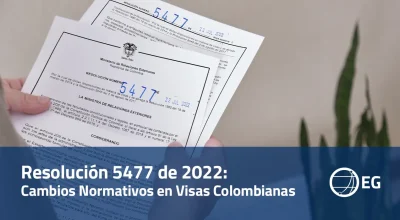 Resolución 5477 de 2022 Cambios Normativos en Visas Colombianas