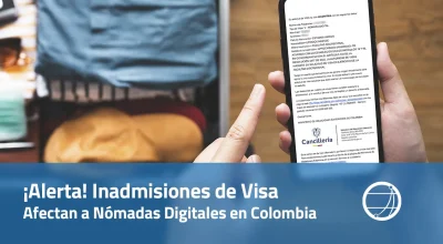 Alerta Inadmisiones de Visa Afectan a Nómadas Digitales en Colombia