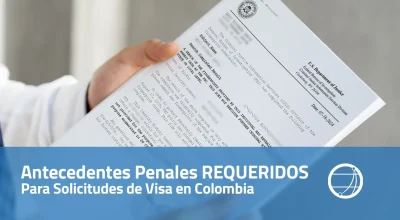 Antecedentes Penales Requeridos para Solicitudes de Visa en Colombia