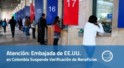 Atención Embajada de EE.UU. en Colombia Suspende Verificación de Beneficios