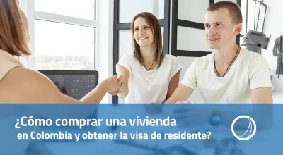 ¿Cómo comprar una vivienda en Colombia y obtener la visa de residente?