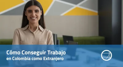 Cómo Conseguir Trabajo en Colombia como Extranjero
