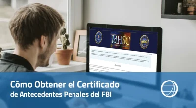 Cómo Obtener el Certificado de Antecedentes Penales del FBI