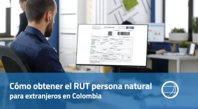 Cómo obtener el RUT persona natural para extranjeros en Colombia