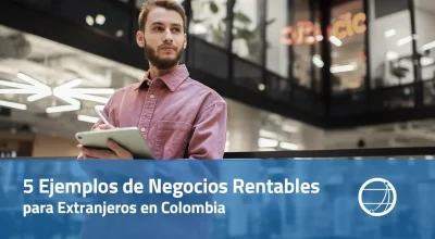 Ejemplos de Negocios Rentables para Extranjeros en Colombia