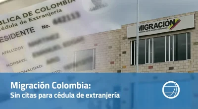 Migración Colombia: Sin citas para cédula de extranjería