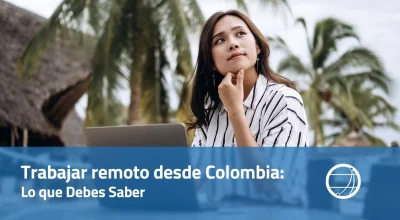 Trabajar remoto desde Colombia Lo que Debes Saber
