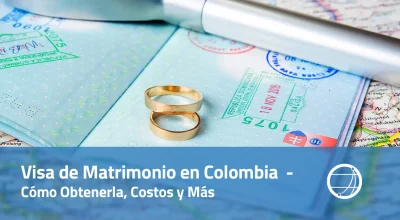 Visa de Matrimonio en Colombia - Cómo Obtenerla, Costos y Más
