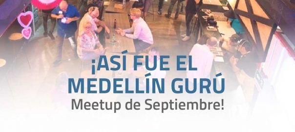 ¡Así fue el Medellín Gurú Meetup de Septiembre!