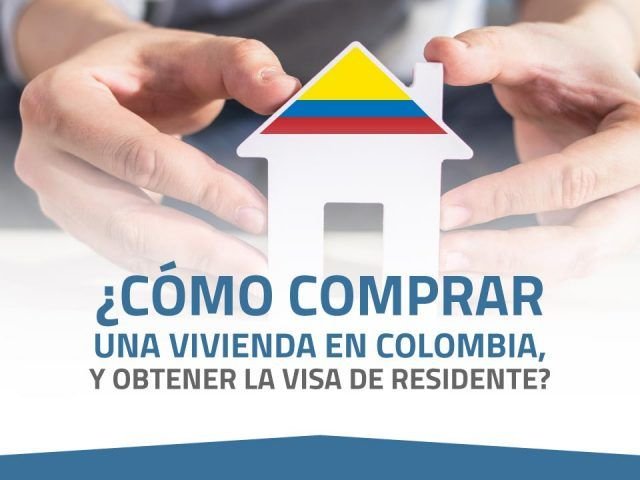 ¿Cómo comprar una vivienda en Colombia, y obtener la visa de residente?