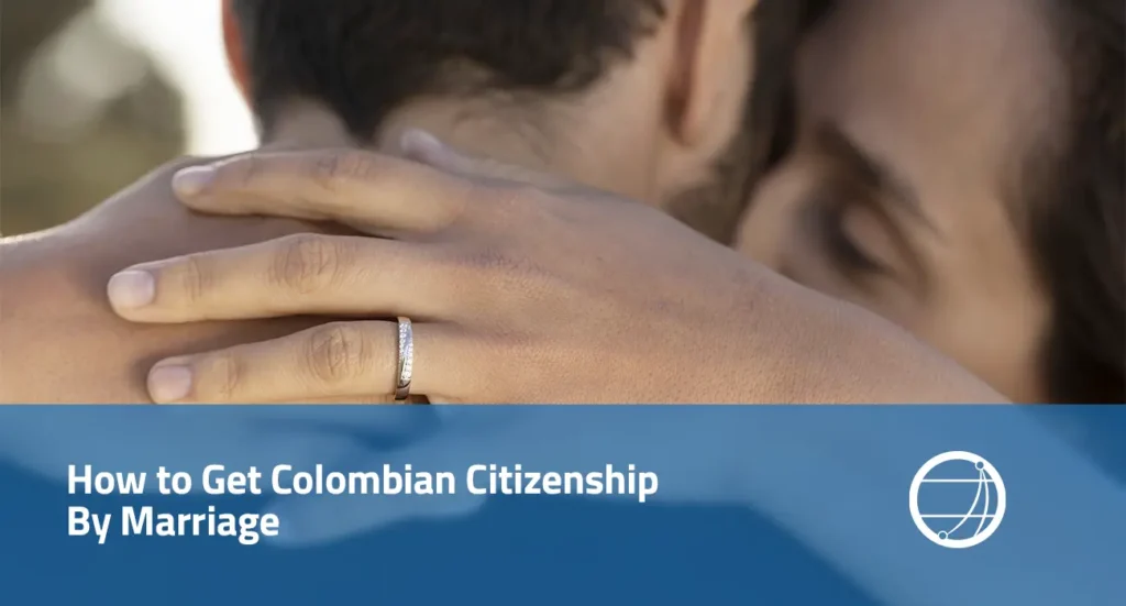 How to Get Colombian Citizenship By Marriage