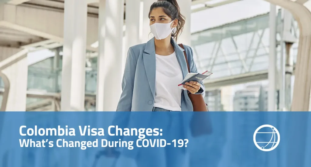 Colombian Visa Changes Whats Changed During COVID-19
