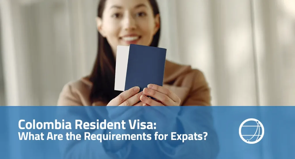Colombia Resident Visa What Are the Requirements for Expats
