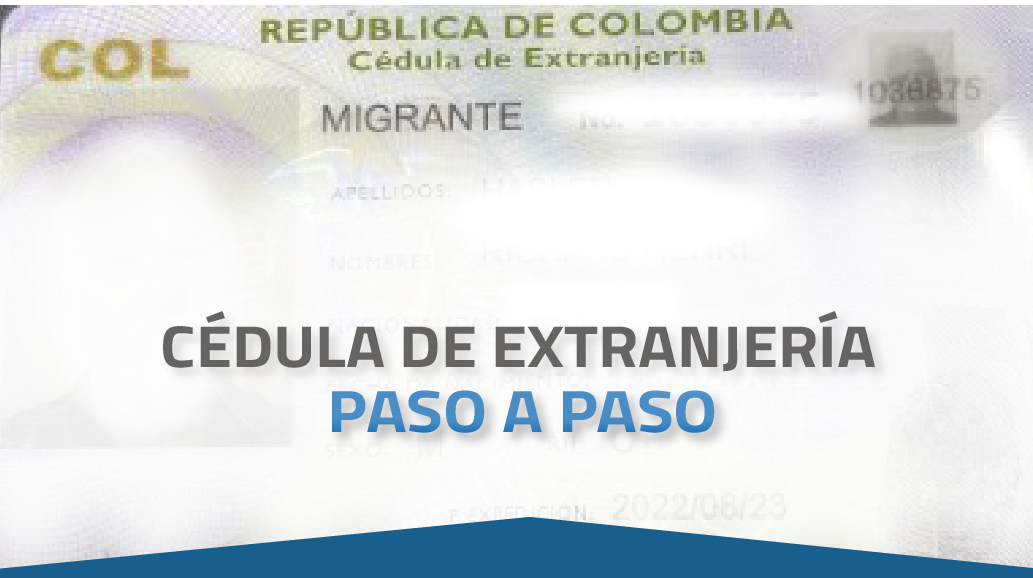 Cédula de Extranjería Colombiana: Paso a paso