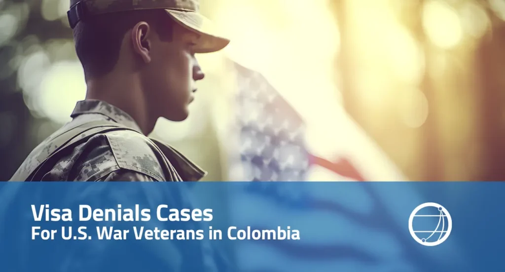 Visas Denial Cases for U.S War Veterans in Colombia