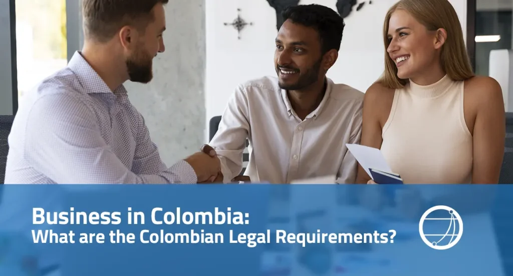 Business in Colombia: What are the Colombian Legal Requirements?