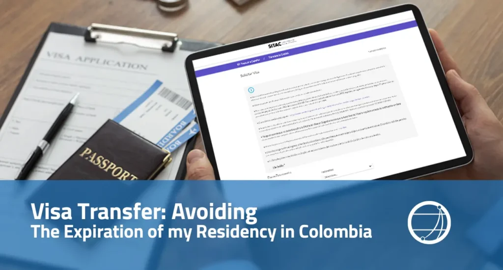 Visa Transfer Avoiding the expiration of my residency in Colombia