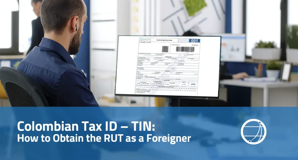 Colombian Tax ID – TIN How to Obtain the RUT as a Foreigner
