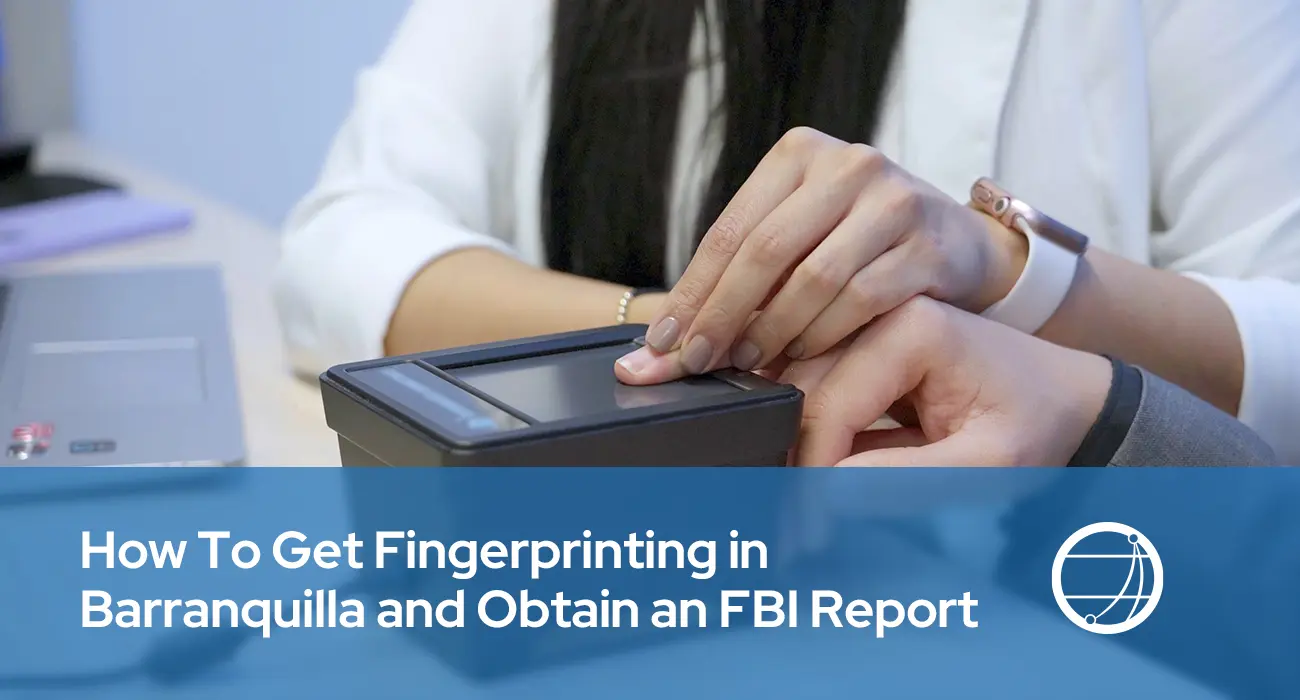 How To Get Fingerprinting in Barranquilla and Obtain an FBI Report